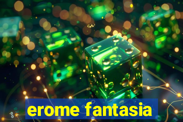 erome fantasia